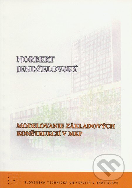 Kniha: Modelovanie základových konštrukcií v MKP (Norbert Jendželovský). STU, 2009 Kniha: Modelovanie základových konštrukcií v MKP (Norbert Jendželovský). STU, 2009