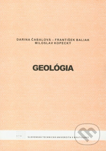 Geológia - Darina Čabalová, František Baliak, Miloslav Kopecký, STU, 2009