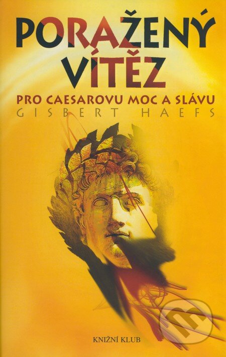 Kniha: Poražený vítěz (Gisbert Haefs). Knižní klub, 2009 Kniha: Poražený vítěz (Gisbert Haefs). Knižní klub, 2009