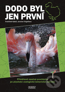 Kniha: Dodo byl jen první (František Hykeš a Jaroslav Vogeltanz). Nava, 2009 Kniha: Dodo byl jen první (František Hykeš a Jaroslav Vogeltanz). Nava, 2009