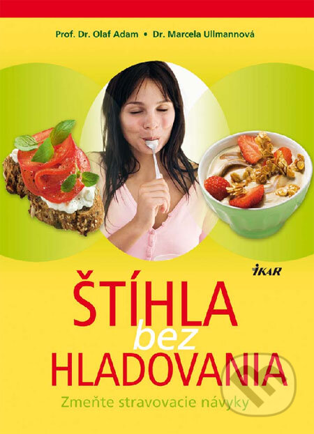 Kniha: Štíhla bez hladovania (Adam Olaf a Marcela Ullmannová). Ikar, 2009 Kniha: Štíhla bez hladovania (Adam Olaf a Marcela Ullmannová). Ikar, 2009