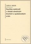 Psychika osobnosti v období závažných životních a společenských změn - Oldřich Mikšík, Karolinum, 2009