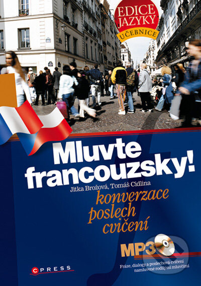 Kniha: Mluvte francouzsky! (Jitka Brožová a Tomáš Cidlina). Computer Press, 2009 Kniha: Mluvte francouzsky! (Jitka Brožová a Tomáš Cidlina). Computer Press, 2009