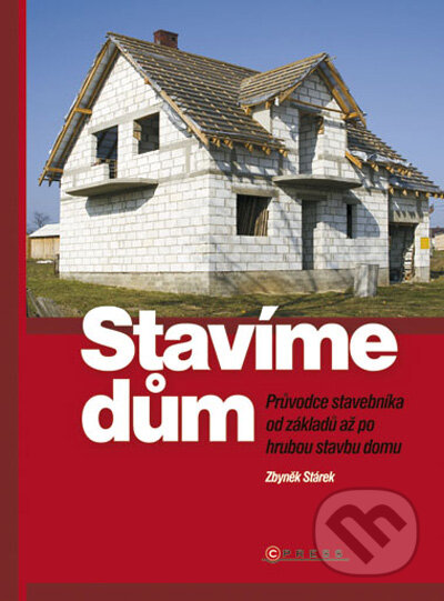 Kniha: Stavíme dům (Zbyněk Stárek). Computer Press, 2009 Kniha: Stavíme dům (Zbyněk Stárek). Computer Press, 2009