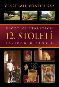 Kniha: Život ve staletích - 12. století (Vlastimil Vondruška). Moba, 2009 Kniha: Život ve staletích - 12. století (Vlastimil Vondruška). Moba, 2009