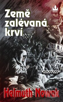 Kniha: Země zalévaná krví (Helmuth Nowak). Baronet, 2008 Kniha: Země zalévaná krví (Helmuth Nowak). Baronet, 2008