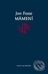 Kniha: Mámení (Jon Fosse). Pistorius & Olšanská, 2009 Kniha: Mámení (Jon Fosse). Pistorius & Olšanská, 2009