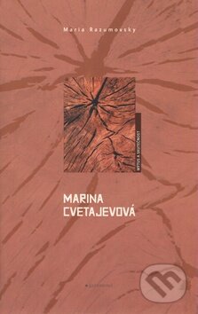 Kniha: Marina Cvetajevová (Maria Razumovsky). Garamond, 2009 Kniha: Marina Cvetajevová (Maria Razumovsky). Garamond, 2009