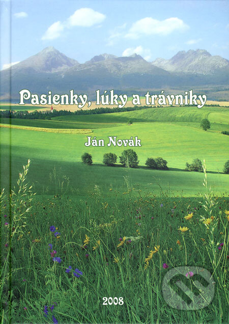Kniha: Pasienky, lúky a trávniky (Ján Novák). Patria I., 2008 Kniha: Pasienky, lúky a trávniky (Ján Novák). Patria I., 2008