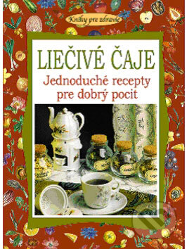 Kniha: Liečivé čaje (Petit Press). Petit Press, 2009 Kniha: Liečivé čaje (Petit Press). Petit Press, 2009