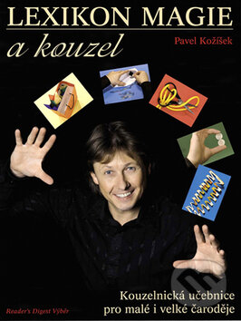 Kniha: Lexikon magie a kouzel (Pavel Kožíšek). Reader´s Digest Výběr, 2009 Kniha: Lexikon magie a kouzel (Pavel Kožíšek). Reader´s Digest Výběr, 2009