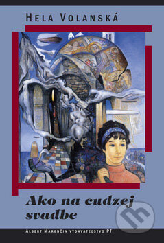 Kniha: Ako na cudzej svadbe (Hela Volanská). Marenčin PT, 2009 Kniha: Ako na cudzej svadbe (Hela Volanská). Marenčin PT, 2009