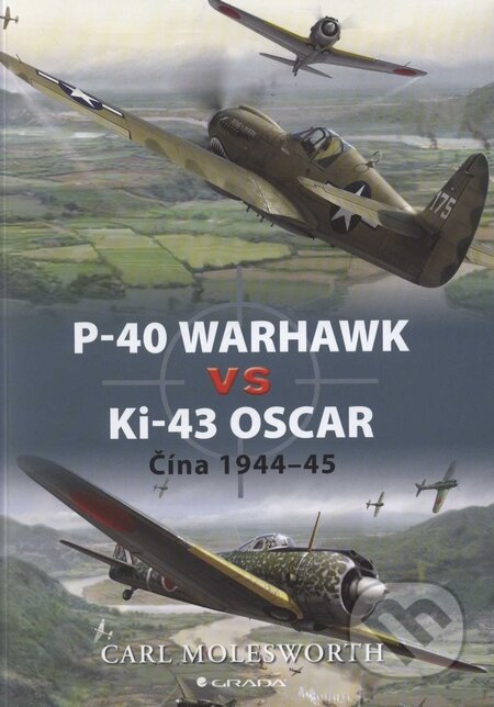 Kniha: P–40 Warhawk vs Ki–43 Oscar (Carl Molesworth). Grada, 2009 Kniha: P–40 Warhawk vs Ki–43 Oscar (Carl Molesworth). Grada, 2009