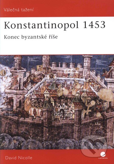 Kniha: Konstantinopol 1453 (David Nicolle). Grada, 2009 Kniha: Konstantinopol 1453 (David Nicolle). Grada, 2009
