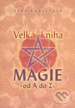 Kniha: Velká kniha magie (Věra Kubištová). Fontána, 2009 Kniha: Velká kniha magie (Věra Kubištová). Fontána, 2009