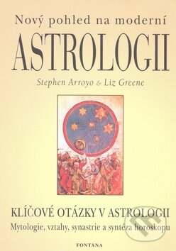 Kniha: Nový pohled na moderní astrologii (Liz Green a Stephen Arroyo). Fontána, 2009 Kniha: Nový pohled na moderní astrologii (Liz Green a Stephen Arroyo). Fontána, 2009