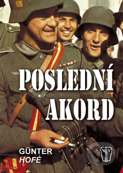 Kniha: Poslední akord (Günter Hofé). Naše vojsko CZ, 2009 Kniha: Poslední akord (Günter Hofé). Naše vojsko CZ, 2009