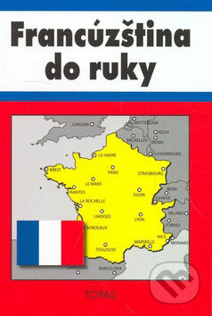 Kniha: Francúzština do ruky (H. Mináriková). TOPAS Kniha: Francúzština do ruky (H. Mináriková). TOPAS