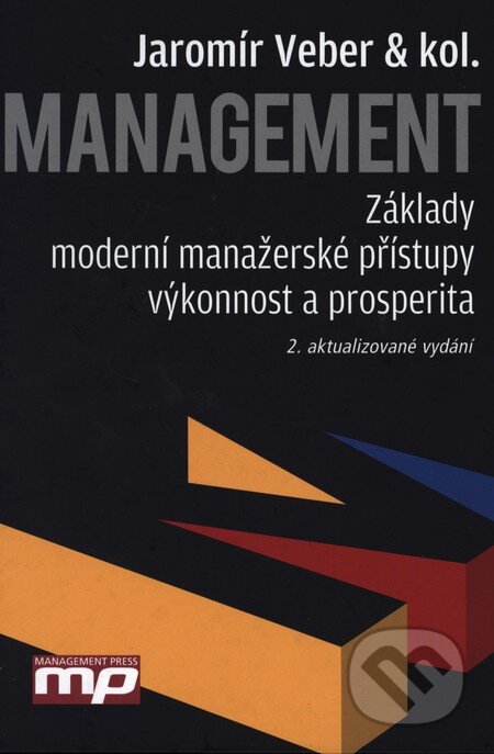 Kniha: Management (Jaromír Veber a kolektiv). Management Press, 2009 Kniha: Management (Jaromír Veber a kolektiv). Management Press, 2009