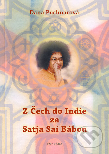 Kniha: Z Čech do Indie za Satja Saí Bábou (Dana Puchnarová). Fontána, 2009 Kniha: Z Čech do Indie za Satja Saí Bábou (Dana Puchnarová). Fontána, 2009