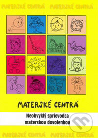 Kniha: Materské centrá (Únia materských centier). Únia materských centier, 2008 Kniha: Materské centrá (Únia materských centier). Únia materských centier, 2008