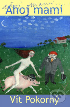 Kniha: Ahoj mami (Vít Pokorný). Plejáda, 2009 Kniha: Ahoj mami (Vít Pokorný). Plejáda, 2009