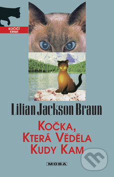 Kniha: Kočka, která věděla kudy kam (Lilian Jackson Braun). Moba, 2008 Kniha: Kočka, která věděla kudy kam (Lilian Jackson Braun). Moba, 2008
