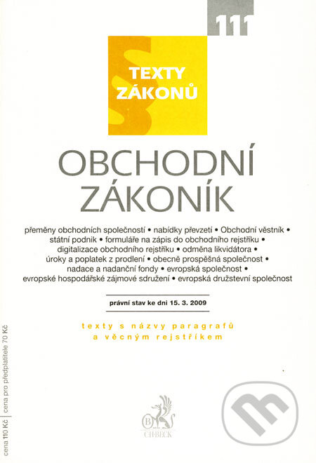 Kniha: Obchodní zákoník - právní stav ke dni 15.3.2009 (C. H. Beck). C. H. Beck, 2009 Kniha: Obchodní zákoník - právní stav ke dni 15.3.2009 (C. H. Beck). C. H. Beck, 2009