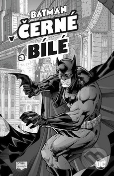 Kniha: Batman v černé a bílé (Crew). Crew, 2019 Kniha: Batman v černé a bílé (Crew). Crew, 2019