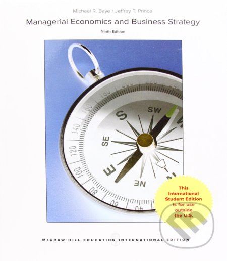 Kniha: Managerial Economics and Business Strategy (Michael R. Baye). McGraw-Hill, 2017 Kniha: Managerial Economics and Business Strategy (Michael R. Baye). McGraw-Hill, 2017