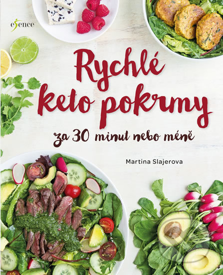 Kniha: Rychlé keto pokrmy za 30 minut nebo ještě míň (Martina Slajerova). Esence, 2019 Kniha: Rychlé keto pokrmy za 30 minut nebo ještě míň (Martina Slajerova). Esence, 2019