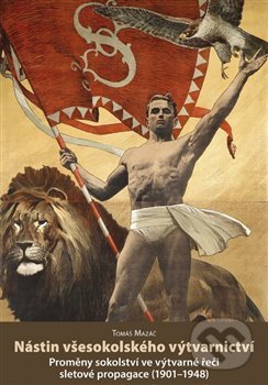 Kniha: Nástin všesokolského výtvarnictví (Tomáš Mazáč). Centrum pro studium demokracie a kultury, 2019 Kniha: Nástin všesokolského výtvarnictví (Tomáš Mazáč). Centrum pro studium demokracie a kultury, 2019