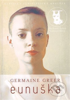 Kniha: Eunuška (Germaine Greer). One Woman Press, 2001 Kniha: Eunuška (Germaine Greer). One Woman Press, 2001