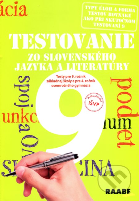 Kniha: Testovanie 9 zo slovenského jazyka a literatúry (Katarína Hincová, Mária Nogová a Tatiana Kočišová). Raabe, 2019 Kniha: Testovanie 9 zo slovenského jazyka a literatúry (Katarína Hincová, Mária Nogová a Tatiana Kočišová). Raabe, 2019