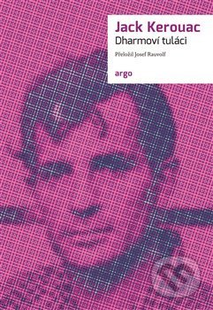 Kniha: Dharmoví tuláci (Jack Kerouac). Argo, 2019 Kniha: Dharmoví tuláci (Jack Kerouac). Argo, 2019