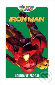 Kniha: Můj první komiks: Iron Man - Hrdina ve zbroji (Fred Van Lente a M. Bankier). Crew, 2019 Kniha: Můj první komiks: Iron Man - Hrdina ve zbroji (Fred Van Lente a M. Bankier). Crew, 2019