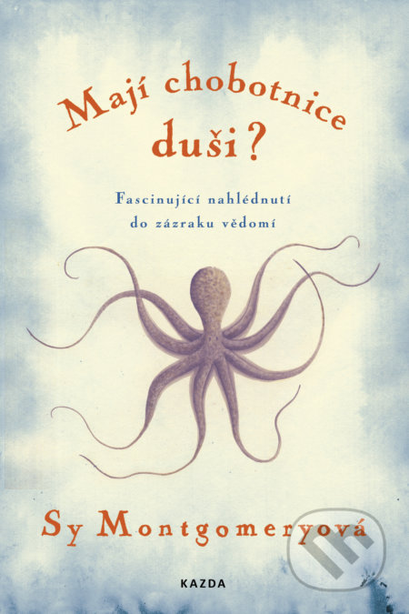 Kniha: Mají chobotnice duši? (Sy Montgomery), 2019 Kniha: Mají chobotnice duši? (Sy Montgomery), 2019