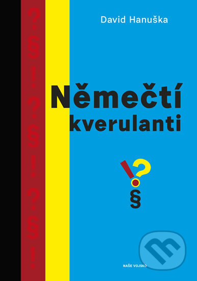 Kniha: Němečtí kverulanti (David Hanuška). Naše vojsko CZ, 2019 Kniha: Němečtí kverulanti (David Hanuška). Naše vojsko CZ, 2019
