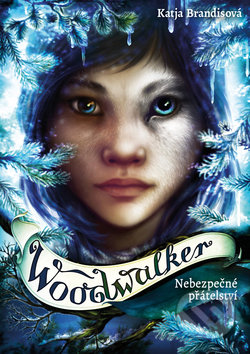 Kniha: Woodwalker - Nebezpečné přátelství (Katja Brandis). Bookmedia, 2019 Kniha: Woodwalker - Nebezpečné přátelství (Katja Brandis). Bookmedia, 2019