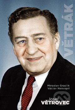 Kniha: Josef Větrovec Větrák (Miroslav Graclík a Václav Nekvapil). Petr Prchal, 2019 Kniha: Josef Větrovec Větrák (Miroslav Graclík a Václav Nekvapil). Petr Prchal, 2019
