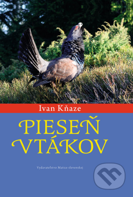 Kniha: Pieseň vtákov (Ivan Kňaze). Vydavateľstvo Matice slovenskej, 2019 Kniha: Pieseň vtákov (Ivan Kňaze). Vydavateľstvo Matice slovenskej, 2019