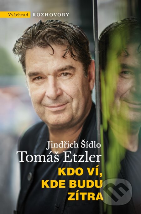 Kniha: Kdo ví, kde budu zítra (Jindřich Šídlo a Tomáš Etzler). Vyšehrad, 2019 Kniha: Kdo ví, kde budu zítra (Jindřich Šídlo a Tomáš Etzler). Vyšehrad, 2019