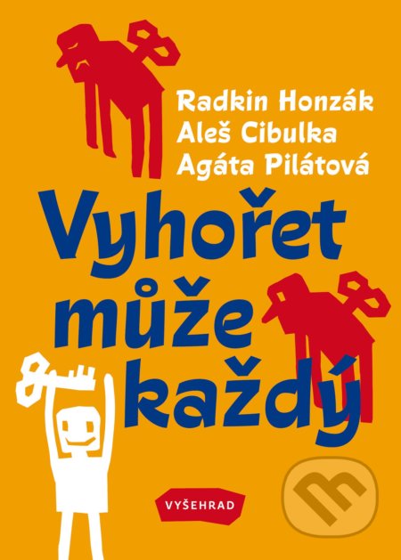 Kniha: Vyhořet může každý (Agáta Pilátová, Aleš Cibulka a Radkin Honzák). Vyšehrad, 2019 Kniha: Vyhořet může každý (Agáta Pilátová, Aleš Cibulka a Radkin Honzák). Vyšehrad, 2019