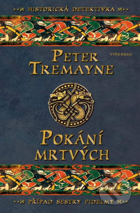 Kniha: Pokání mrtvých (Peter Tremayne). Vyšehrad, 2019 Kniha: Pokání mrtvých (Peter Tremayne). Vyšehrad, 2019
