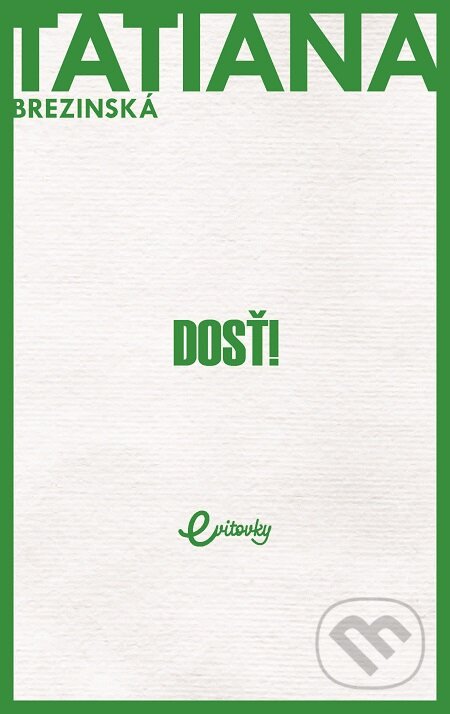 E-kniha: Dosť! (Tatiana Brezinská). MAFRA Slovakia, 2019 E-kniha: Dosť! (Tatiana Brezinská). MAFRA Slovakia, 2019