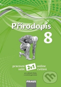 Kniha: Přírodopis 8 - Pracovní sešit (Ivana Pelikánová, Drahuše Markvartová a Jana Skýbová). Fraus, 2019 Kniha: Přírodopis 8 - Pracovní sešit (Ivana Pelikánová, Drahuše Markvartová a Jana Skýbová). Fraus, 2019