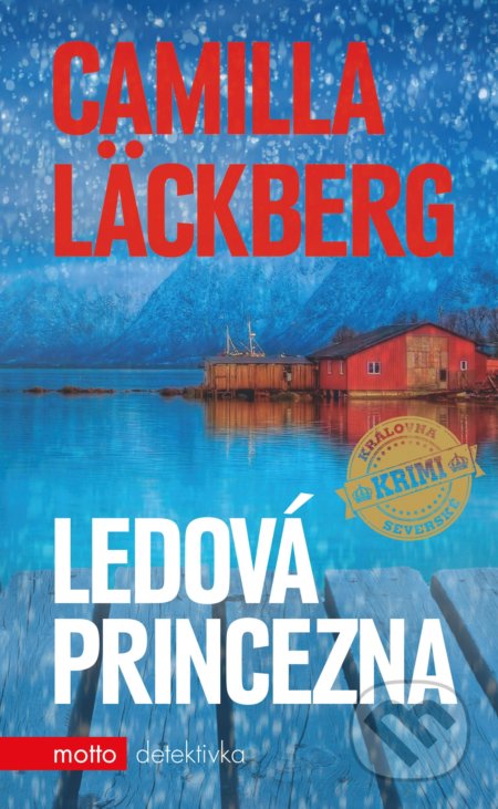 Kniha: Ledová princezna (Camilla Läckberg). Motto, 2019 Kniha: Ledová princezna (Camilla Läckberg). Motto, 2019