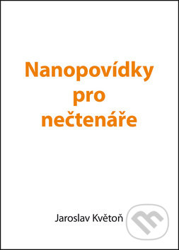 Kniha: Nanopovídky pro nečtenáře (Jaroslav Květoň). Kopp, 2019 Kniha: Nanopovídky pro nečtenáře (Jaroslav Květoň). Kopp, 2019
