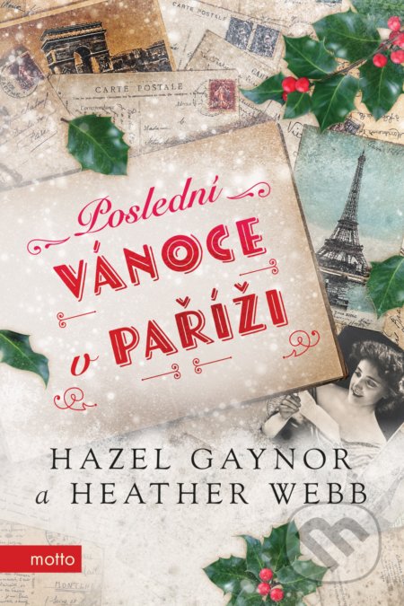 Kniha: Poslední Vánoce v Paříži (Hazel Gaynor a Heather Webb). Motto, 2019 Kniha: Poslední Vánoce v Paříži (Hazel Gaynor a Heather Webb). Motto, 2019