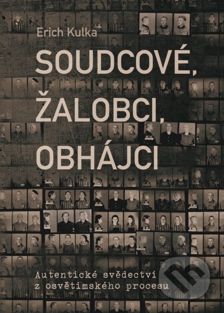 Kniha: Soudcové, žalobci, obhájci (Erich Kulka). XYZ, 2019 Kniha: Soudcové, žalobci, obhájci (Erich Kulka). XYZ, 2019